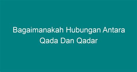 Bagaimanakah Hubungan Antara Qada Dan Qadar Geograf