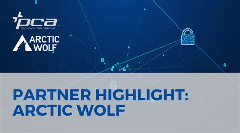 Partner Highlight Arctic Wolf Pca Technology Group