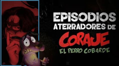 Reaccionando A Los Episodios Mas Aterradores De Coraje El Perro Cobarde