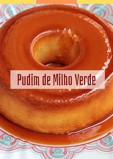 Pudim De Milho Verde Sem Furinhos E Delicioso Mel E Pimenta