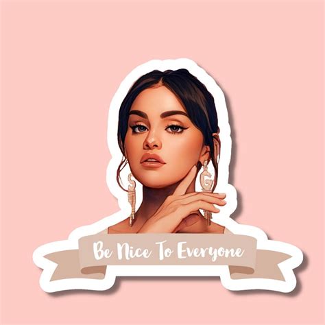 Selena Gomez Sticker Be Nice To Everyone Laptop Stickers Waterproof