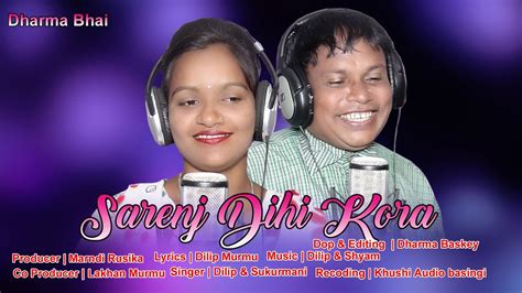 Sarenj Dihi Kora New Santali Studio Version Singer Dilip