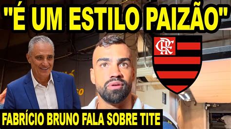 FABRÍCIO BRUNO FALA SOBRE TITE E MUDANÇA DE AMBIENTE NO FLAMENGO É UM