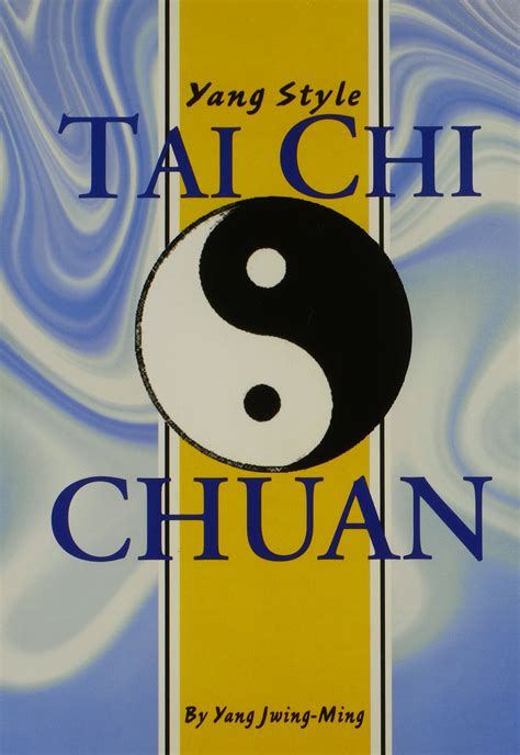 Yang Style Tai Chi Chuan Unique Literary Books Of The World By Jwing