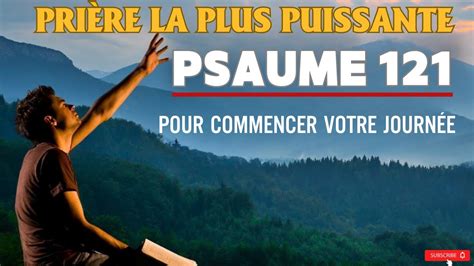 Psaume Pri Re La Plus Puissante Pour Commencer Votre Journ E