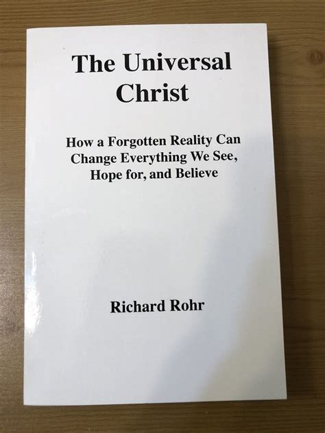 The Universal Christ How A Forgotten Reality Can Change Everything We