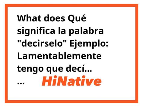 What Is The Meaning Of Qué Significa La Palabra Decirselo Ejemplo