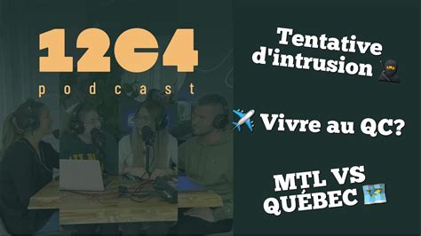 12C4 Podcast Épisode 8 Tentative dintrusion quitter le Québec