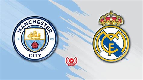 Link Live Streaming Manchester City Vs Real Madrid Nonton Liga