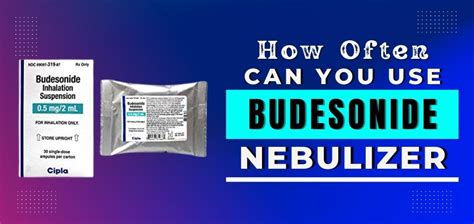 How Often Can You Use Budesonide Nebulizer? | TruNeb™ Nebulizer