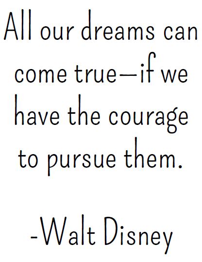 All Our Dreams Can Come True If We Have The Courage To Pursue Them Walt Disney Math Love