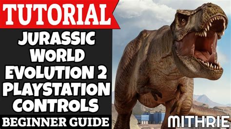 Jurassic World Evolution Playstation Controls Tutorial Guide