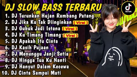 Dj Slow Bass Terbaru Dj Viral Tiktok Full Bass Dj Turunkan