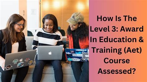 How Is The Level 3 Award In Education And Training Aet Course Assessed Where Knowledge Meets