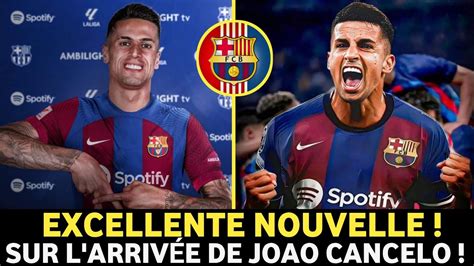 Urgent Jo O Cancelo Est Officiellement Joueur Du Bar A Jo O