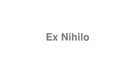 How To Pronounce Ex Nihilo Youtube