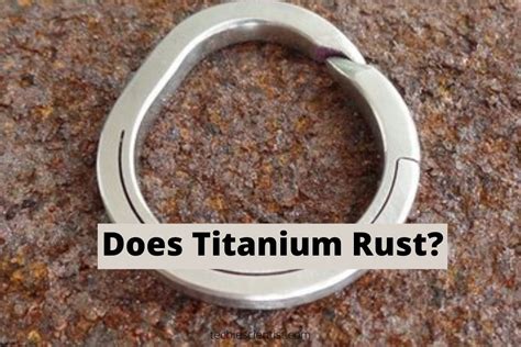 Does Titanium Rust — Why Or Why Not Techiescientist