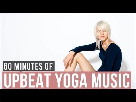 Upbeat Yoga Music Min Of Modern Yoga Music For Yoga Practice