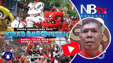 Kirab Barongsai Di Vihara Dharmayana Kuta Simbol Tolak Bala Sambut