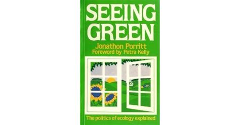 Seeing Green: The Politics Of Ecology Explained by Jonathon Porritt