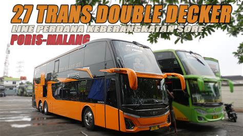 27 TRANS Double Decker FRIGG Line Perdana Poris Malang Angkatan Sore