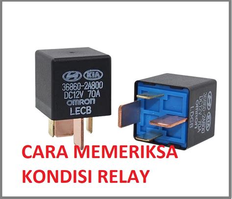 Jenis Jenis Relay Cara Kerja Dan Cara Memeriksa Relay Dengan Baik Dan