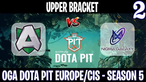 OGA DOTA PIT Alliance Vs Nigma Game 2 Bo3 Upper Bracket DOTA 2