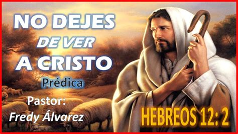 Tema No Dejes De Ver A Cristo Transmisi N En Vivo Pastor