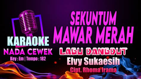 Sekuntum Mawar Merah Karaoke Nada Cewek Wanita Lagu Dangdut Elvy