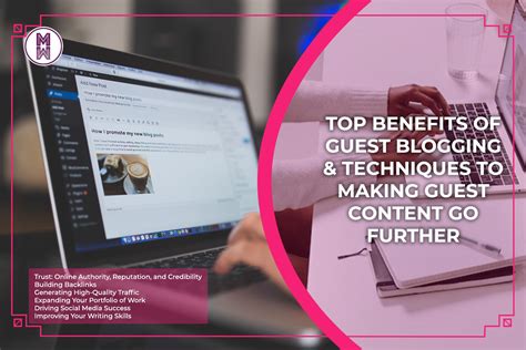 Benefits Of Guest Blogging Techniques To Make It Go Further