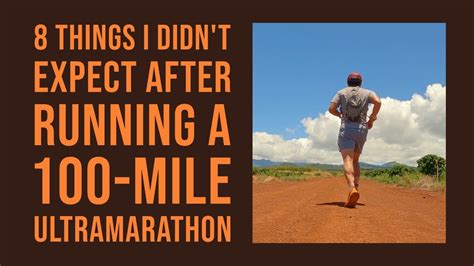 8 Things I Didnt Expect After Running A 100 Mile Ultramarathon Youtube