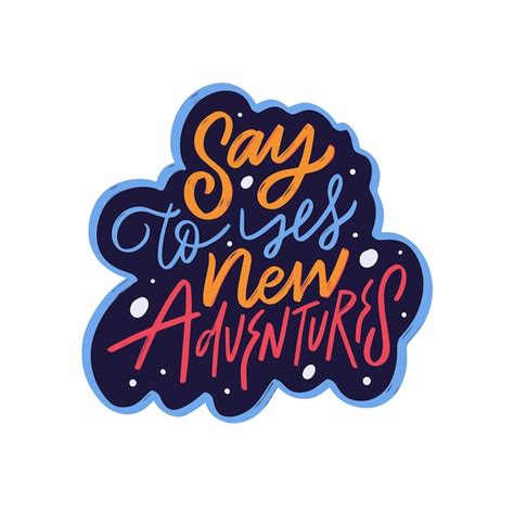 Premium Vector | Say yes to new adventure in vibrant lettering ...