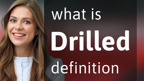 Drilled — Drilled Definition Youtube