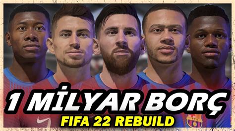 1 Mİlyar Euro BorÇla Barcelona Rebuild Fifa 22 Karİyer Modu Youtube