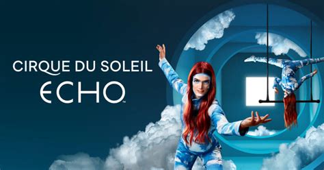 Cirque Du Soleil S ECHO Experience The Power Of Invention The Hope Of