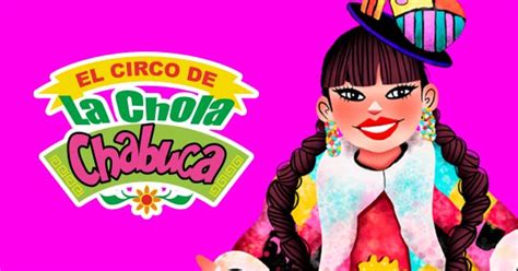 CIRCO DE LA CHOLA CHABUCA TELETICKET