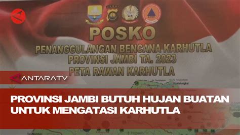 Provinsi Jambi Butuh Hujan Buatan Untuk Mengatasi Karhutla Youtube