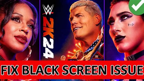 How To Fix WWE 2K24 Black Screen Issue On PC Fix WWE 2K24 Stuck On