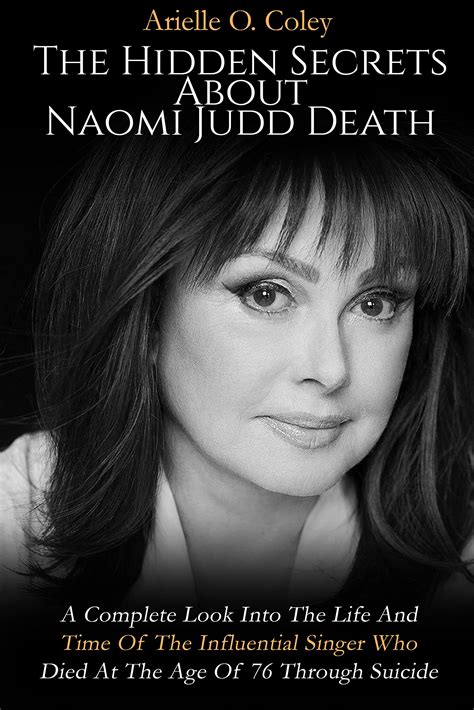The Hidden Secrets About Naomi Judd Death: A Complete Look Into The
