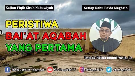 Kajian Fiqih Sirah Nabawiyah Peristiwa Bai At Aqabah Yang Pertama