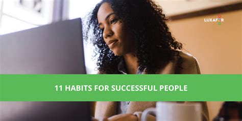 11 Habits For Successful People - Luxafor