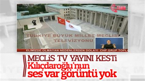 Kılıçdaroğlu ndan Meclis TV tepkisi En Son Haber