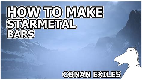 Conan Exiles How To Make Star Metal Bars Scroleblog