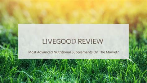 Livegood Review Exposes Truths No One Else Shares