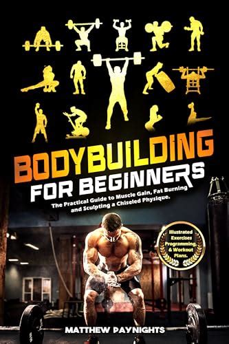 Bodybuilding For Beginners The Practical Guide To Muscle Gain Fat