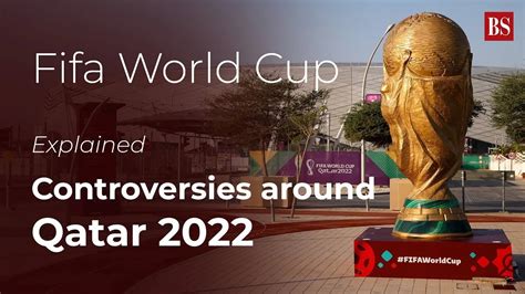 Explained Controversies Around 2022 Qatar Fifa World Cup