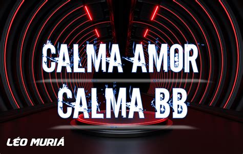 Calma Amorcalma Bb Mc Menor Kauan Dj LÉo MuriÁ Dj Léo Muriá