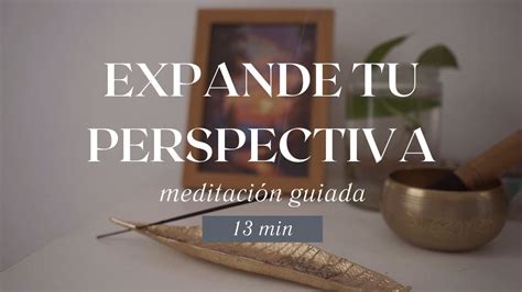 Expande tu Perspectiva Meditación Guiada 13 min Vuelve a la Calma