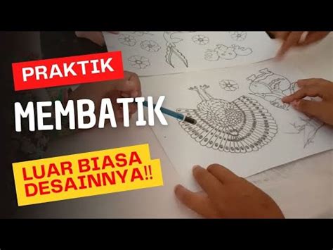 LANGKAH LANGKAH PRAKTIK MEMBATIK DESAINNYA LUAR BIASA YouTube