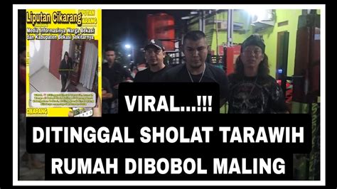 Viral Ditinggal Sholat Tarawih Rumah Warga Di Bobol Oleh Maling Di